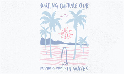 Summer vector graphic design for apparel, stickers, posters, background and others. Surfing club vector design.  Beach paradise artwork. Palm beach club. Happiness comes in wave. Surf club.