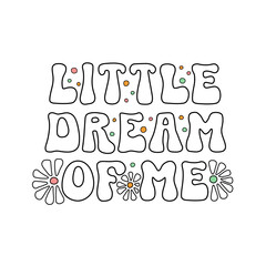 Little Dream Of Me white lettering visionary text on textured background. Hand drawn vector illustration with decor for card or template. Positive motivational dreamy quote for banner or concept