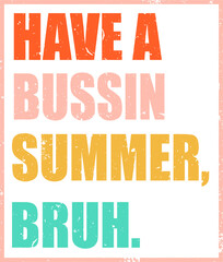 Have a Bussin Summer Bruh SVG, last day of school svg, school summer svg png vector