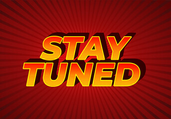 Stay tuned. Text effect in 3D look with eye catching colors
