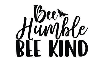 Bee Humble Bee Kind on white background,Instant Digital Download. Illustration for prints on t-shirt and bags, posters 