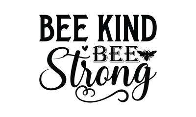 Bee kind bee strong on white background,Instant Digital Download. Illustration for prints on t-shirt and bags, posters 