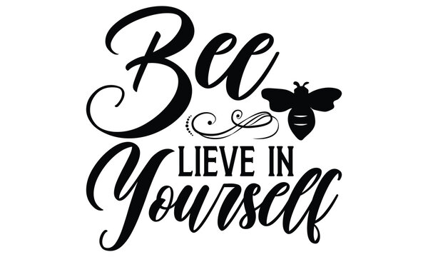 Bee lieve in yourself on white background,Instant Digital Download. Illustration for prints on t-shirt and bags, posters 