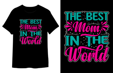 The Best Mom In The World T shirt Design