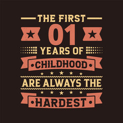The First 01 Year Of Childhood Are Always The Hardest Vector Design, 1st Year Birthday Celebration Party