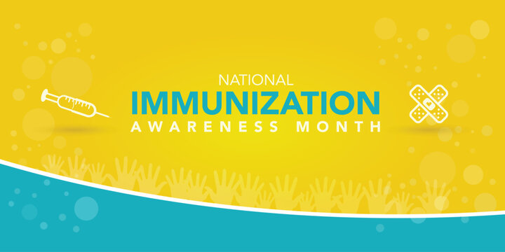 National immunization or immunisation awareness month is observed every year in August, it is the process by which an individual's immune system becomes fortified against an agent. Vector illustration
