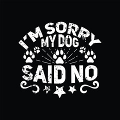 Dog quotes typographic vector t shirt design.