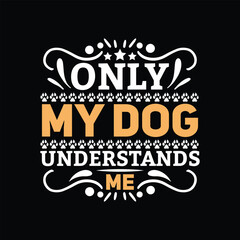 Dog quotes typographic vector t shirt design.