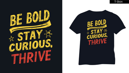 Be Bold Stay Curious thirve concept t shirt 