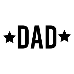 Father’s Day dad typography design on plain white transparent isolated background for sign, card, shirt, hoodie, sweatshirt, apparel, tag, mug, icon, poster or badge