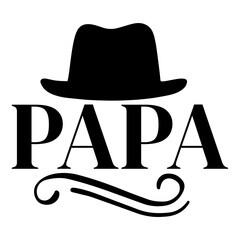 Father’s Day papa typography design on plain white transparent isolated background for sign, card, shirt, hoodie, sweatshirt, apparel, tag, mug, icon, poster or badge