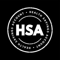 HSA Health Savings Account - tax-advantaged account to help people save for medical expenses that are not reimbursed by high-deductible health plans, acronym text concept stamp