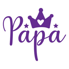 Father’s Day papa typography design on plain white transparent isolated background for sign, card, shirt, hoodie, sweatshirt, apparel, tag, mug, icon, poster or badge