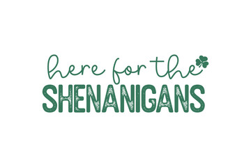 Here for the Shenanigans Retro St. Patrick's Day Typography T shirt design