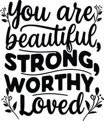 Motivational T-shirt Design, Motivational SVG Design, Inspirational T-shirt Design, Inspirational SVG Design, Encouraging Quote, Positive Daily Affirmations shirt, Self Love, Strong Women T-shirt