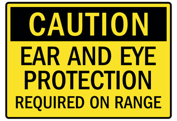 Shooting range sign ear and eye protection required on range