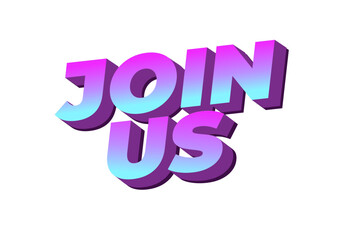Join us. Text effect in good colors with 3D style