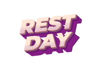 Rest day. Text effect in 3D style with good colors