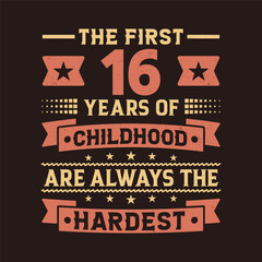 The First 16 Years Of Childhood Are Always The Hardest Vector Design, 16th Years Birthday Celebration Party