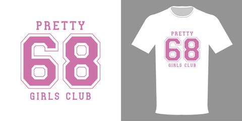 Vector illustration of a Pretty Girl Club t-shirt. Vintage Number 68 Print. Girl Team Typography Print, Cute Vintage Pink Pattern, Frat