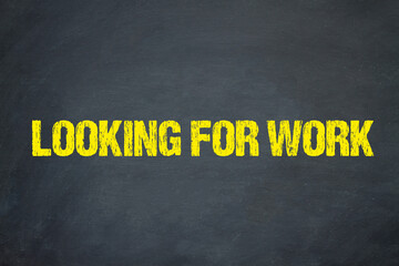 Looking for work	