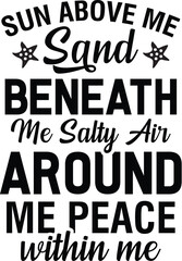 Sun Above Me Sand Beneath Me Salty Air around me peace within me
