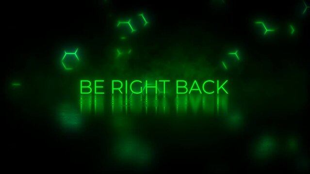 Animated Be Right Back Neon Sign with Green Hexagon Background and Smoke Effect for Live Streams and Events