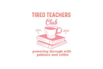 Tired teachers club Retro Teacher typography T shirt design
