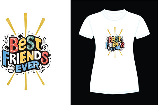 BEST FRIENDS EVER T SHIRT DESIGN 