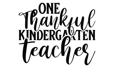 one thankful kindergarten teacher  on white background,Instant Digital Download. Illustration for prints on t-shirt and bags, 