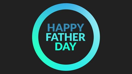 Happy Father's Day bouncy text animation In gradient circle on black background, Happy Fathers Day motion graphic video for enjoying, Wishing and celebration.