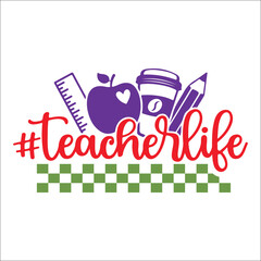 Teacher Life SVG Teach Love Teacher Appreciation SVG, Teacher Shirt svg, Teacher Quotes svg