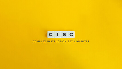 CISC (Complex Instruction Set Computer) Term and Banner. Text on Block Letter Tiles and Icon on...
