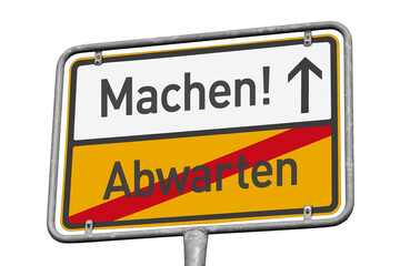 Erfolgsstrategie, Machen statt abwarten, Wegweiserschild