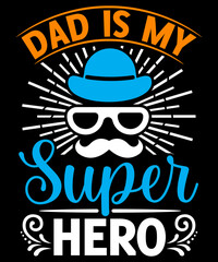 Dad is my superhero T-shirt designs, SVG Design, Father's Day SVG, Father quotes SVG, Dad Svg, Happy Father's Day Svg Bundle, Dad Svg Bundle, Funny Dad Shirt Design 2024 Best Dad Ever, Dad 