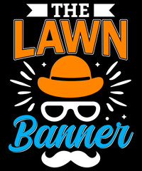 The lawn banner T-shirt designs, SVG Design, Father's Day SVG, Father quotes SVG, Dad Svg, Happy Father's Day Svg Bundle, Dad Svg Bundle, Funny Dad Shirt Design 2024 Best Dad Ever, Dad 