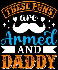 These puns are armed and daddy T-shirt designs, SVG Design, Father's Day SVG, Father quotes SVG, Dad Svg, Happy Father's Day Svg Bundle, Dad Svg Bundle, Funny Dad Shirt Design 2024 Best Dad Ever, Dad 