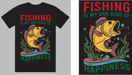 Fishing is my one kind of happiness a fishing T shirt design vector .