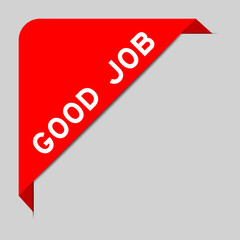 Red color of corner label banner with word good job on gray background