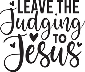 Leave the Judging to Jesus