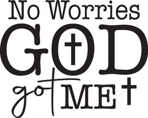 No Worries God Got Me