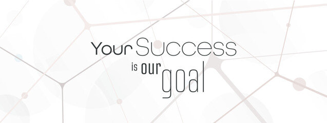 Fototapeta premium Your Success is our goal text
