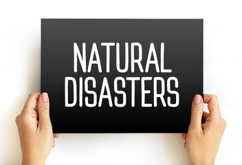 Natural Disasters - major adverse event resulting from natural processes of the Earth, text concept on card