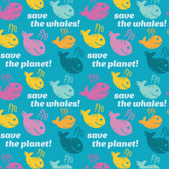 Multi-colored funny whales with the inscriptions save the planet and save the whales. Marine vector seamless pattern with whales and lettering.