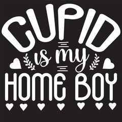 cupid is my home boy