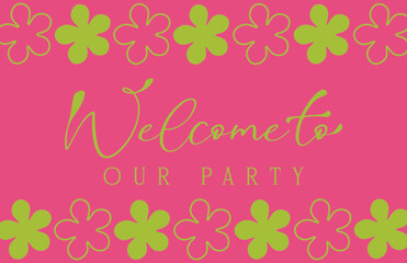 Vibrant and trendy frame with text Welcome to our party. Summer concept Invitations, green background, Print