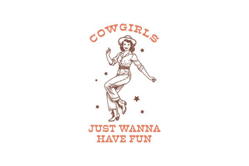Cowgirls just wanna have fun Vintage Western Cowgirl  Design
