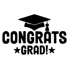 Graduation congrats grad typography clip art design on plain white transparent isolated background for card, shirt, hoodie, sweatshirt, apparel, tag, mug, icon, poster or badge