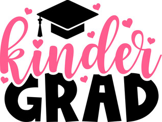 Graduation kindergarten kinder grad typography clip art design on plain white transparent isolated background for card, shirt, hoodie, sweatshirt, apparel, tag, mug, icon, poster or badge