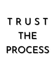 Trust the process encouragement positive motivational message on transparent background 